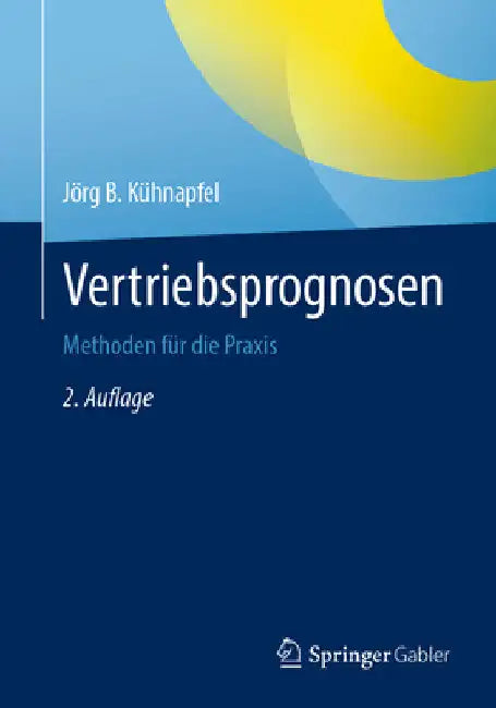 Vertriebsprognosen: Methoden Für Die PRAXIS by Jörg B. Kühnapfel