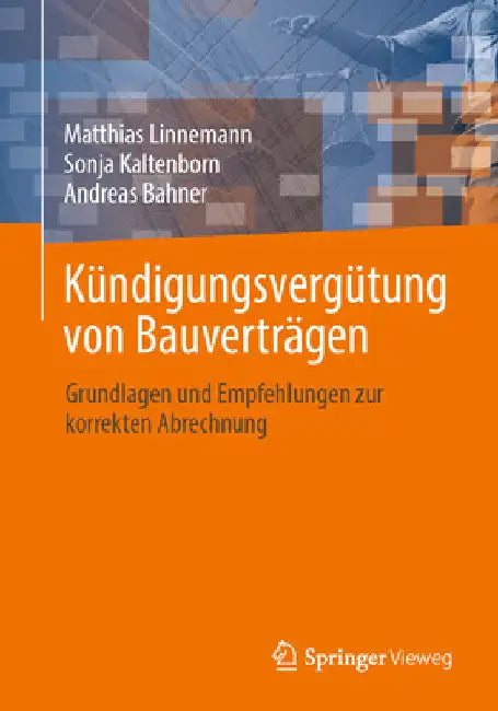 Kündigungsvergütung Von Bauverträgen: Grundlagen Und Empfehlungen Zur Korrekten Abrechnung by Matthias Linnemann