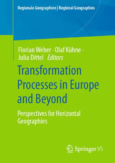 Transformation Processes in Europe and Beyond: Perspectives for Horizontal Geographies by Florian Weber