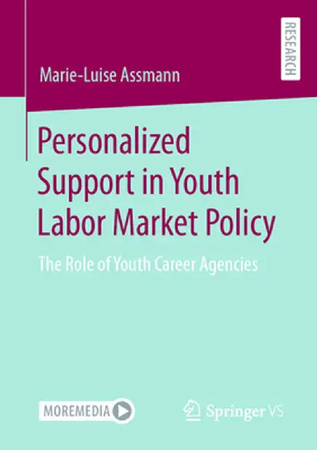 Personalized Support in Youth Labor Market Policy: The Role of Youth Career Agencies by Marie-Luise Assmann