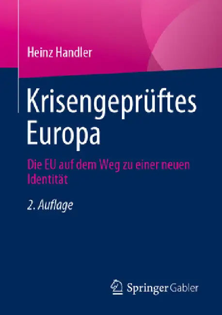 Krisengeprüftes Europa: Die EU Auf Dem Weg Zu Einer Neuen Identität by Heinz Handler
