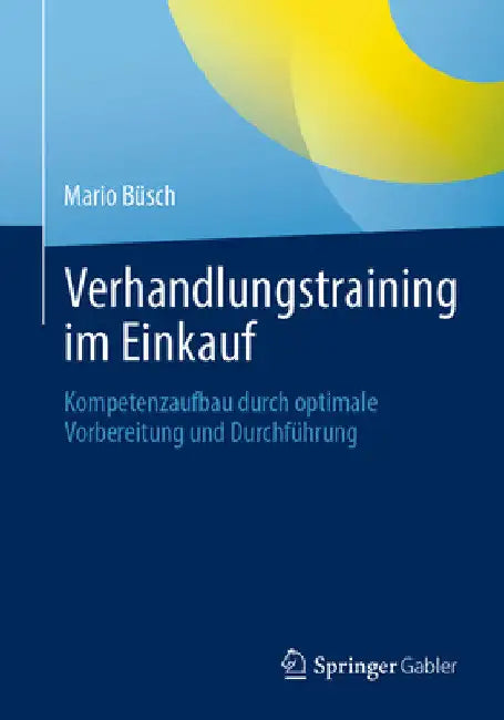Verhandlungstraining Im Einkauf: Kompetenzaufbau Durch Optimale Vorbereitung Und Durchführung by Mario Büsch