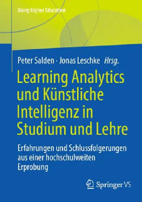 Learning Analytics Und Künstliche Intelligenz in Studium Und Lehre: Erfahrungen Und Schlussfolgerungen Aus Einer Hochschulweiten Erprobung by Peter Salden