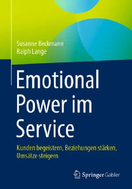 Emotional Power Im Service: Kunden Begeistern, Beziehungen Stärken, Umsätze Steigern by Susanne Beckmann
