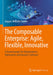 The Composable Enterprise: Agile Flexible Innovative: A Gamechanger for Organisations Digitisation and Business Software by August-Wilhelm Scheer