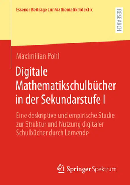 Digitale Mathematikschulbücher in Der Sekundarstufe I: Eine Deskriptive Und Empirische Studie Zur Struktur Und Nutzung Digitaler Schulbücher Durch Ler by Maximilian Pohl