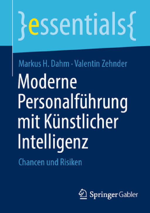 Moderne Personalführung Mit Künstlicher Intelligenz: Chancen Und Risiken by Markus H. Dahm, Valentin Zehnder