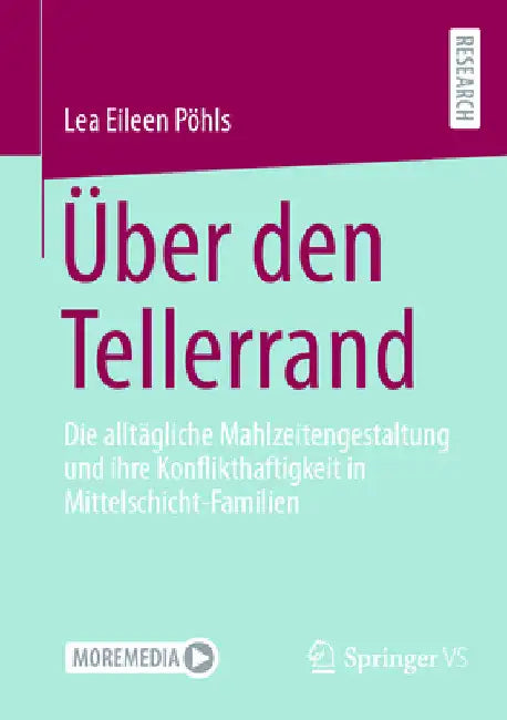 Über Den Tellerrand: Die Alltägliche Mahlzeitengestaltung Und Ihre Konflikthaftigkeit in Mittelschicht-Familien by Lea Eileen Pöhls