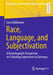 Race, Language, and Subjectivation: A Raciolinguistic Perspective on Schooling Experiences in Germany by Liesa Rühlmann