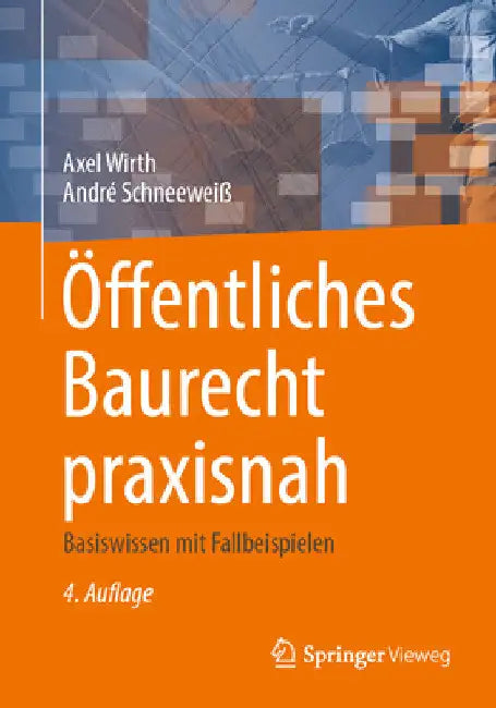 Öffentliches Baurecht Praxisnah: Basiswissen Mit Fallbeispielen by Axel Wirth