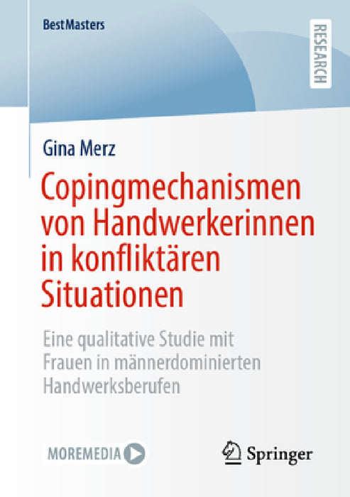 Copingmechanismen Von Handwerkerinnen in Konfliktären Situationen: Eine Qualitative Studie Mit Frauen in Männerdominierten Handwerksberufen by Gina Merz