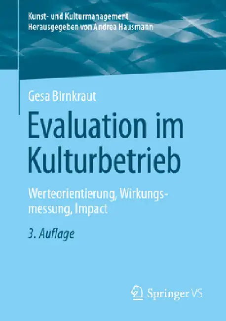Evaluation Im Kulturbetrieb: Werteorientierung, Wirkungsmessung, Impact by Gesa Birnkraut