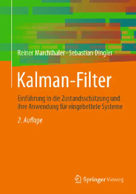 Kalman-Filter: Einführung in Die Zustandsschätzung Und Ihre Anwendung Für Eingebettete Systeme by Reiner Marchthaler