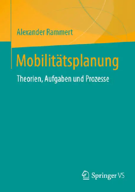 Mobilitätsplanung: Theorien, Aufgaben Und Prozesse by Alexander Rammert