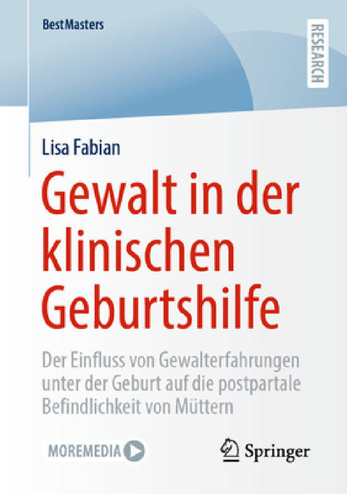 Gewalt in Der Klinischen Geburtshilfe: Der Einfluss Von Gewalterfahrungen Unter Der Geburt Auf Die Postpartale Befindlichkeit Von Müttern by Lisa Fabian