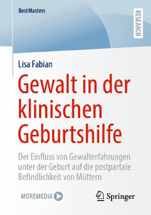 Gewalt in Der Klinischen Geburtshilfe: Der Einfluss Von Gewalterfahrungen Unter Der Geburt Auf Die Postpartale Befindlichkeit Von Müttern by Lisa Fabian