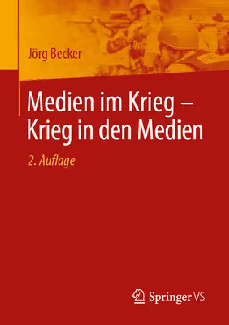 Medien Im Krieg - Krieg in Den Medien by Jörg Becker
