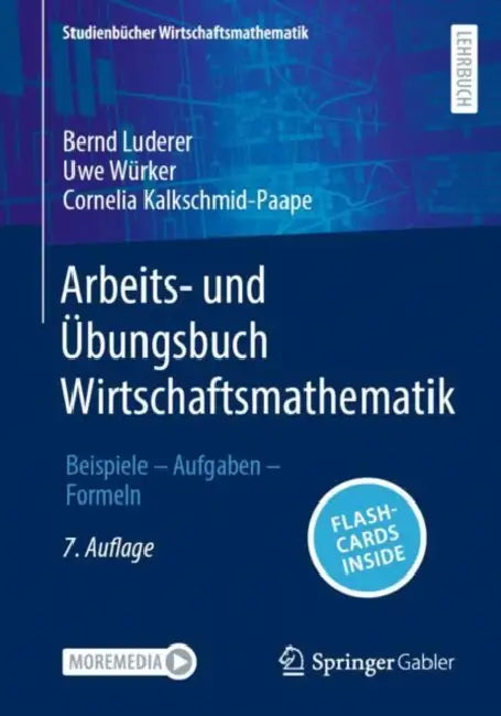 Arbeits- Und Übungsbuch Wirtschaftsmathematik: Beispiele - Aufgaben - Formeln by Bernd Luderer, Uwe Würker, Cornelia Kalkschmid-Paape