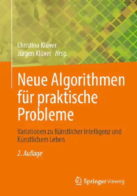 Neue Algorithmen Für Praktische Probleme: Variationen Zu Künstlicher Intelligenz Und Künstlichem Leben by Christina Klüver