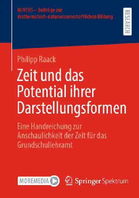 Zeit Und Das Potential Ihrer Darstellungsformen: Eine Handreichung Zur Anschaulichkeit Der Zeit Für Das Grundschullehramt by Philipp Raack