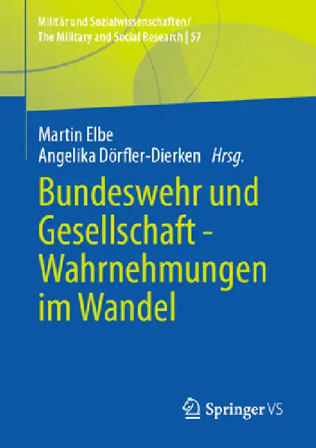Bundeswehr Und Gesellschaft - Wahrnehmungen Im Wandel by Martin Elbe, Angelika Dörfler-Dierken