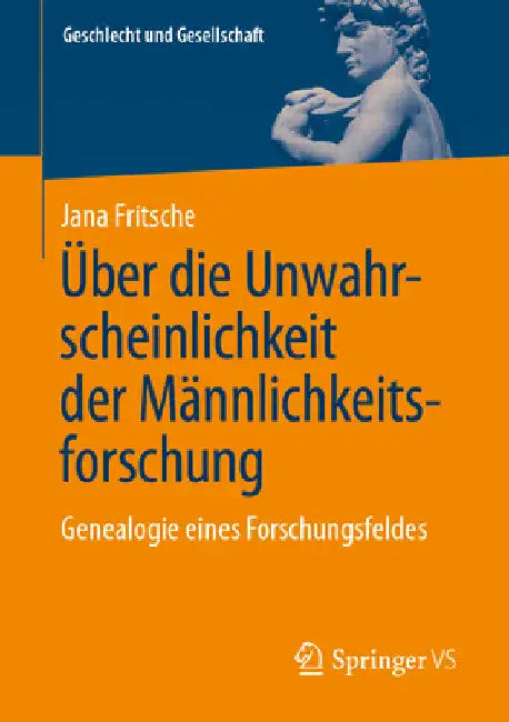 Über Die Unwahrscheinlichkeit Der Männlichkeitsforschung: Genealogie Eines Forschungsfeldes by Jana Fritsche
