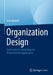Organization Design: Systematische Gestaltung Der Unternehmensorganisation by Jens Grundei