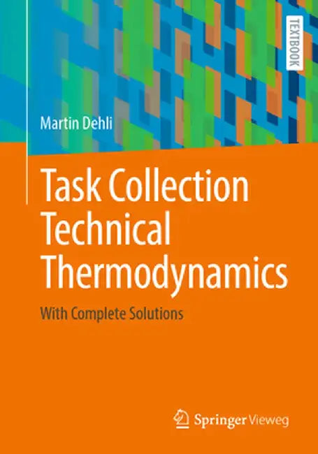 Task Collection Technical Thermodynamics: With Complete Solutions by Martin Dehli