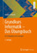 Grundkurs Informatik - Das Übungsbuch: 163 Aufgaben Mit Lösungen by Jochen Schmidt
