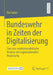 Bundeswehr in Zeiten Der Digitalisierung: Eine Neo-Institutionalistische Analyse Der Organisationalen Anpassung by Tim Suder