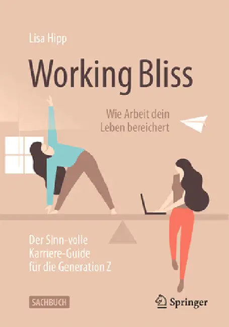 Working Bliss: Wie Arbeit Dein Leben Bereichert: Der Sinn-Volle Karriere-Guide Für Die Generation Z by Hipp, Lisa