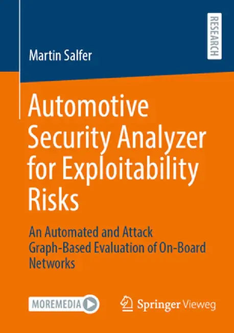 Automotive Security Analyzer for Exploitability Risks: An Automated and Attack Graph-Based Evaluation of On-Board Networks by Martin Salfer