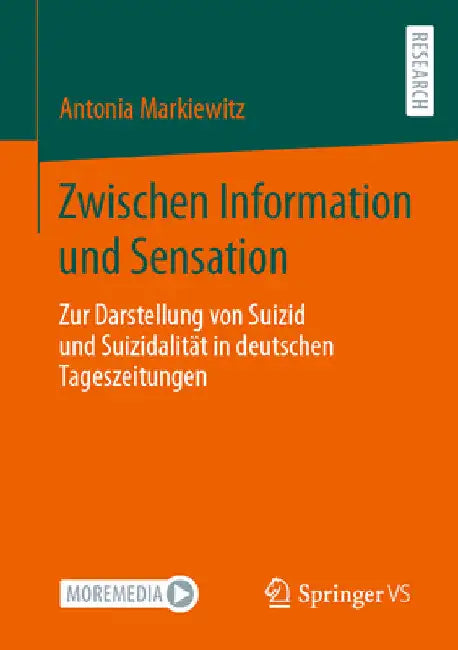 Zwischen Information Und Sensation: Zur Darstellung Von Suizid Und Suizidalität in Deutschen Tageszeitungen by Antonia Markiewitz