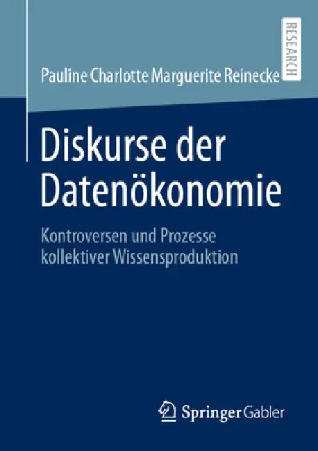 Diskurse Der Datenökonomie: Kontroversen Und Prozesse Kollektiver Wissensproduktion by Pauline Charlotte Marguerite Reinecke