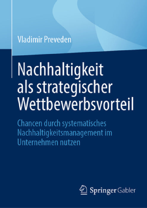 Nachhaltigkeit ALS Strategischer Wettbewerbsvorteil: Chancen Durch Systematisches Nachhaltigkeitsmanagement Im Unternehmen Nutzen by Vladimir Preveden