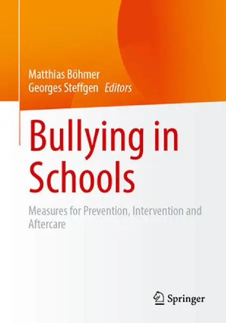 Bullying in Schools: Measures for Prevention, Intervention and Aftercare by Matthias Böhmer