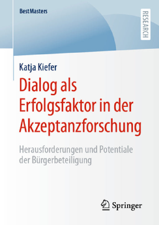 Dialog ALS Erfolgsfaktor in Der Akzeptanzforschung: Herausforderungen Und Potentiale Der Bürgerbeteiligung by Katja Kiefer