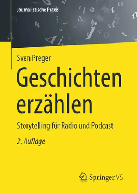 Geschichten Erzählen: Storytelling Für Radio Und Podcast by Sven Preger