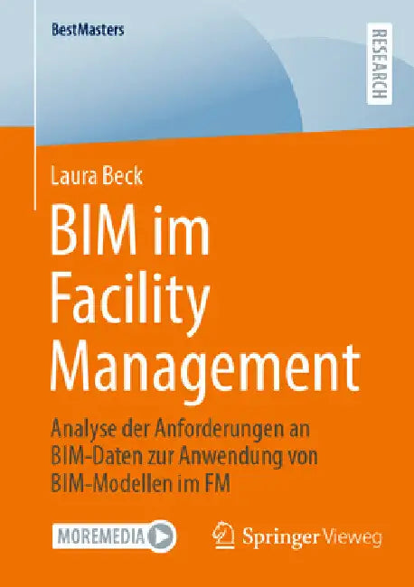 Bim Im Facility Management: Analyse Der Anforderungen an Bim-Daten Zur Anwendung Von Bim-Modellen Im FM by Laura Beck