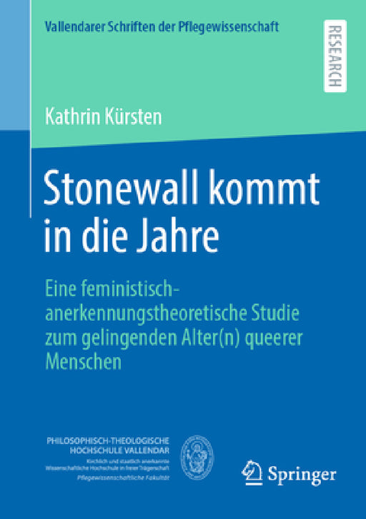 Stonewall Kommt in Die Jahre: Eine Feministisch-Anerkennungstheoretische Studie Zum Gelingenden Alter(n) Queerer Menschen by Kathrin Kürsten