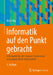 Informatik Auf Den Punkt Gebracht: Informatik Für Life Sciences Studierende Und Andere Nicht-Informatiker by Boris Tolg