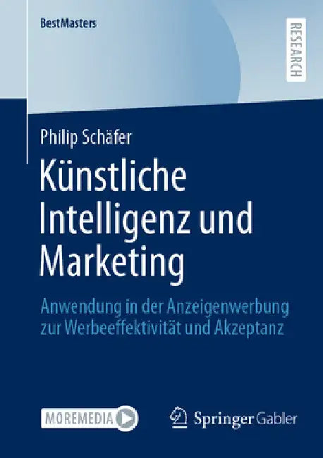 Künstliche Intelligenz Und Marketing: Anwendung in Der Anzeigenwerbung Zur Werbeeffektivität Und Akzeptanz by Philip Schäfer