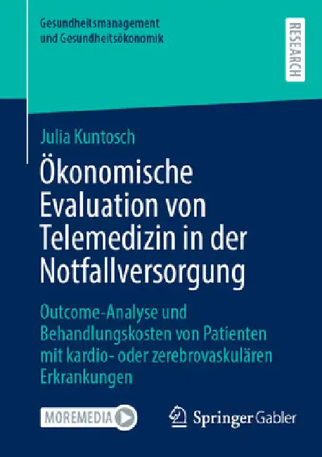 Ökonomische Evaluation Von Telemedizin in Der Notfallversorgung: Outcome-Analyse Und Behandlungskosten Von Patienten Mit Kardio- Oder Zerebrovaskuläre by Julia Kuntosch
