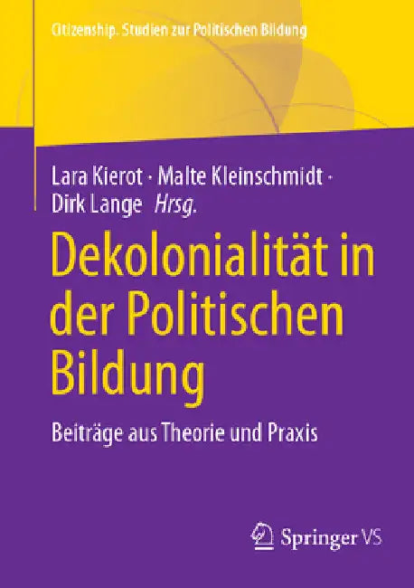 Dekolonialität in Der Politischen Bildung: Beiträge Aus Theorie Und PRAXIS by Lara Kierot