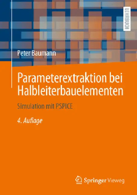 Parameterextraktion Bei Halbleiterbauelementen: Simulation Mit PSPICE by Peter Baumann