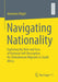 Navigating Nationality: Exploring the Role and Uses of National Self-Description for Zimbabwean Migrants in South Africa by Johannes Kögel