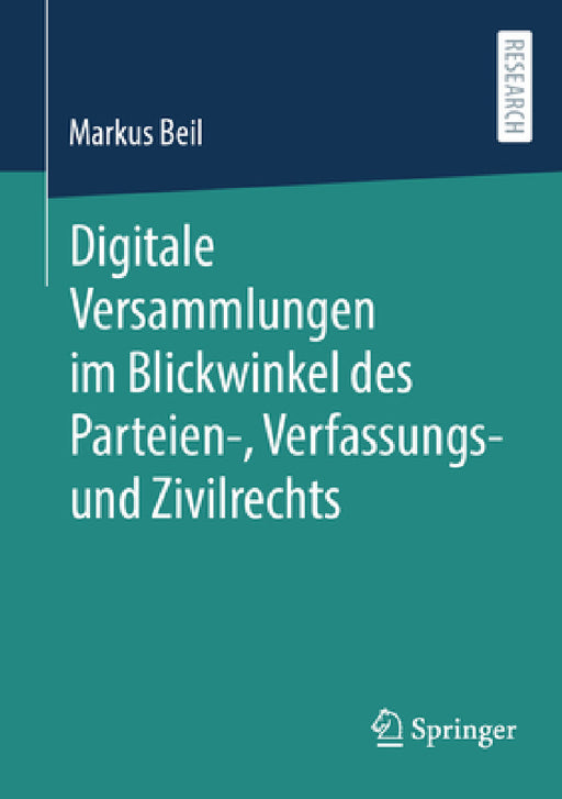 Digitale Versammlungen Im Blickwinkel Des Parteien-, Verfassungs- Und Zivilrechts by Markus Beil