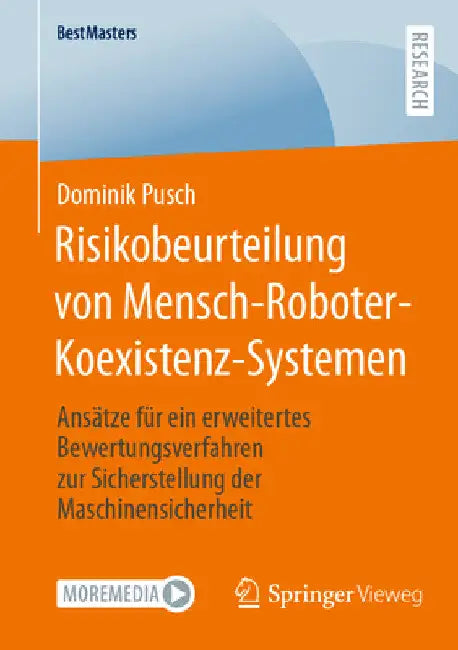 Risikobeurteilung Von Mensch-Roboter-Koexistenz-Systemen: Ansätze Für Ein Erweitertes Bewertungsverfahren Zur Sicherstellung Der Maschinensicherheit by Dominik Pusch
