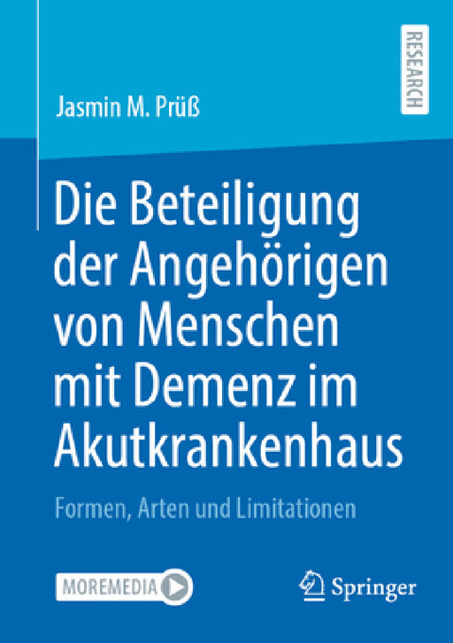 Die Beteiligung Der Angehörigen Von Menschen Mit Demenz Im Akutkrankenhaus: Formen, Arten Und Limitationen by Jasmin M. Prüß, Martin W. Schnell