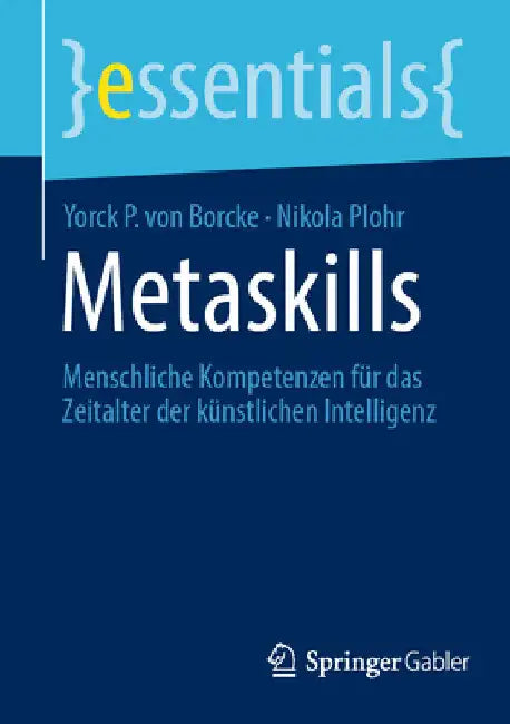 Metaskills: Menschliche Kompetenzen Für Das Zeitalter Der Künstlichen Intelligenz by Yorck P. Von Borcke